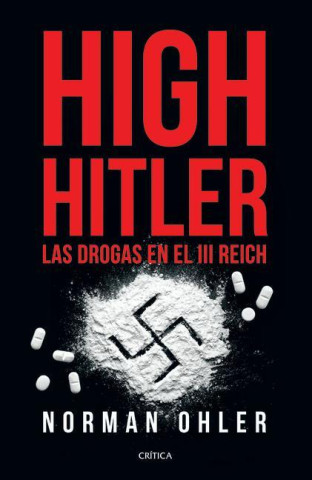 High Hitler: Las Drogas en el III Reich