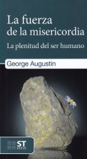FUERZA DE LA MISERICORDIA,LA (PLENITUD DEL SER HUMANO)