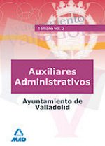 Auxiliares Administrativos del Ayuntamiento de Valladolid. Vol. II: Temario