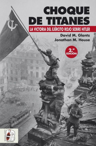 Choque de titanes: La victoria del Ejército Rojo sobre Hitler