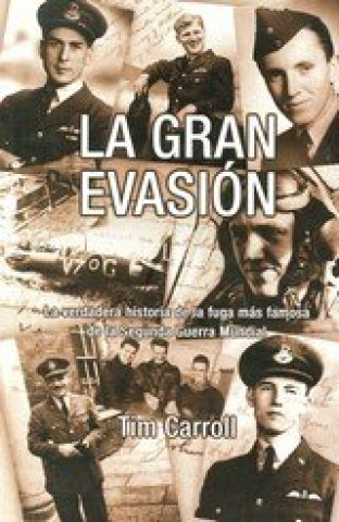 La gran evasión : la verdadera historia de la fuga más famosa de la Segunda Guerra Mundial
