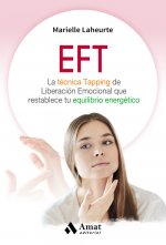 EFT: La técnica Tapping de Liberación Emocional que restablece tu equilibrio energético