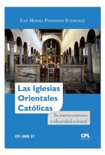 La Iglesias Orientales Católicas: Su nuevo contexto e identidad eclesial
