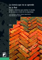 La ciencia que no se aprende en la red: Modelos didácticos para motivar el estudio de las ciencias a través de la arqueología