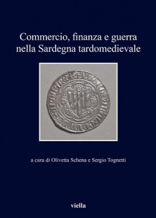 Commercio, finanza e guerra nella Sardegna tardomedieva