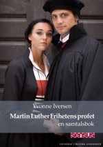 Martin Luther Frihetens profet