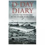 D DAY DIARY LIFE ON THE FRONT LINE