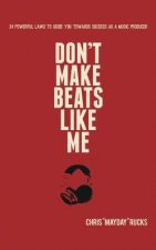 Don't Make Beats Like Me