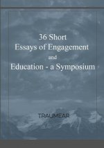 36 Essays of Engagement & Education - a Symposium