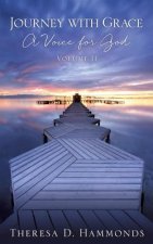Journey with Grace; A Voice for God, Volume II