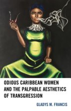 Odious Caribbean Women and the Palpable Aesthetics of Transgression