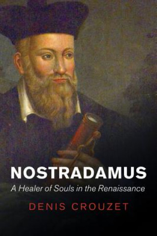 Nostradamus - A Healer of Souls in the Renaissance