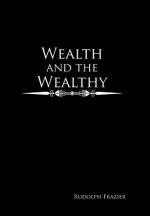 Wealth and the Wealthy