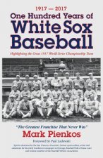 1917-2017-One Hundred Years of White Sox Baseball