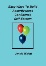 Easy Ways to Build Assertiveness, Confidence, Self-Esteem