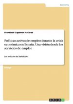 Politicas activas de empleo durante la crisis economica en Espana. Una vision desde los servicios de empleo