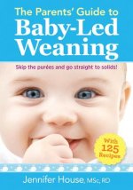 Parents' Guide to Baby-Led Weaning: With 125 Recipes