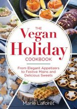 Vegan Holiday Cookbook: Celebrate with  Recipes