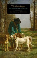 The Gamekeeper: Selected Poems 1976 - 2011