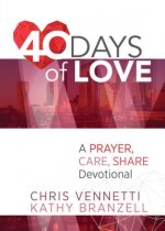 40 Days of Love: Living Out a Prayer, Care, Share Lifestyle