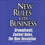 New Rules for Business: Groundswell Expanded and Revised Edition; Content Rules; The Now Revolution