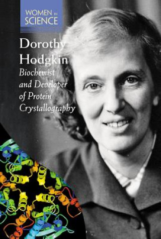 Dorothy Hodgkin: Biochemist and Developer of Protein Crystallography