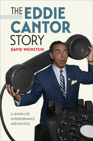 Eddie Cantor Story - A Jewish Life in Performance and Politics