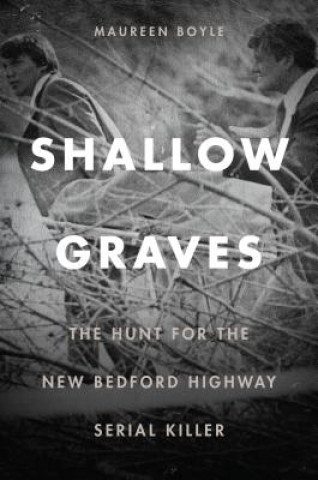 Shallow Graves - The Hunt for the New Bedford Highway Serial Killer