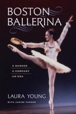 Boston Ballerina - A Dancer, a Company, an Era