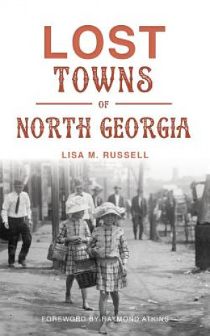 LOST TOWNS OF NORTH GEORGIA