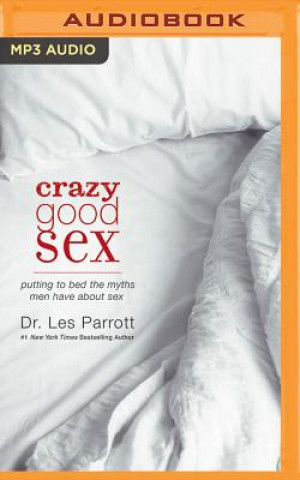 Crazy Good Sex: Putting to Bed the Myths Men Have about Sex