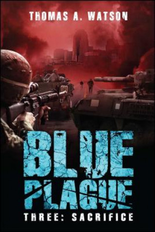 Blue Plague, Volume 3: Sacrifice (Blue Plague Book 3)