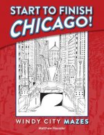 Start to Finish Chicago: Windy City Mazes: Windy City Mazes