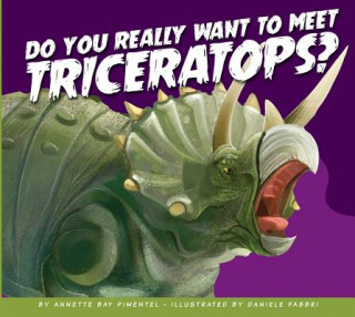 Do You Really Want to Meet Triceratops?