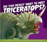 Do You Really Want to Meet Triceratops?