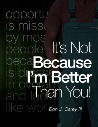Its Not Because Im Better Than You