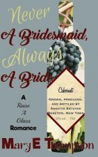 NEVER A BRIDESMAID ALWAYS A BR