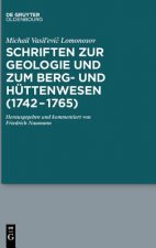Schriften Zur Geologie Und Zum Berg- Und Huttenwesen (1742-1765)
