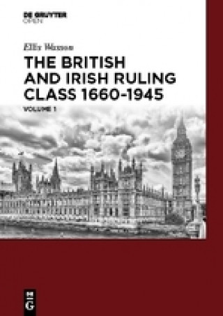 British and Irish Ruling Class 1660-1945 Vol. 1