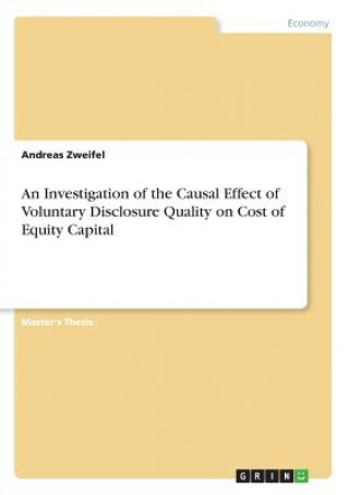 An Investigation of the Causal Effect of Voluntary Disclosure Quality on Cost of Equity Capital