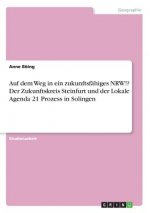 Auf dem Weg in ein zukunftsfähiges NRW!? Der Zukunftskreis Steinfurt und der Lokale Agenda 21 Prozess in Solingen