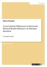 Cross-Cultural Differences in Electronic Word-of-Mouth Influence on Purchase Intention