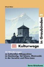 Kulturwege in Graubünden - Die schönsten kulturhistorischen Exkursionen