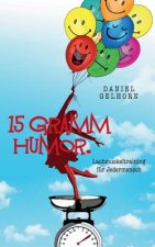 15 Gramm Humor - Lachmuskeltraining fur Jedermensch