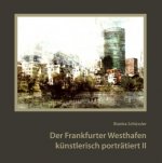 Der Frankfurter Westhafen künstlerisch porträtiert II