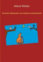 Tierische Diplomatie und weiteres missGeschick