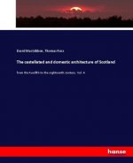 The castellated and domestic architecture of Scotland
