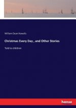 Christmas Every Day, and Other Stories