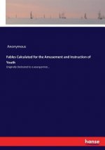 Fables Calculated for the Amusement and Instruction of Youth