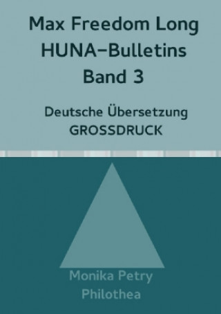 Max Freedom Long, HUNA-Bulletins Band 3, Deutsche Übersetzung, Großdruck